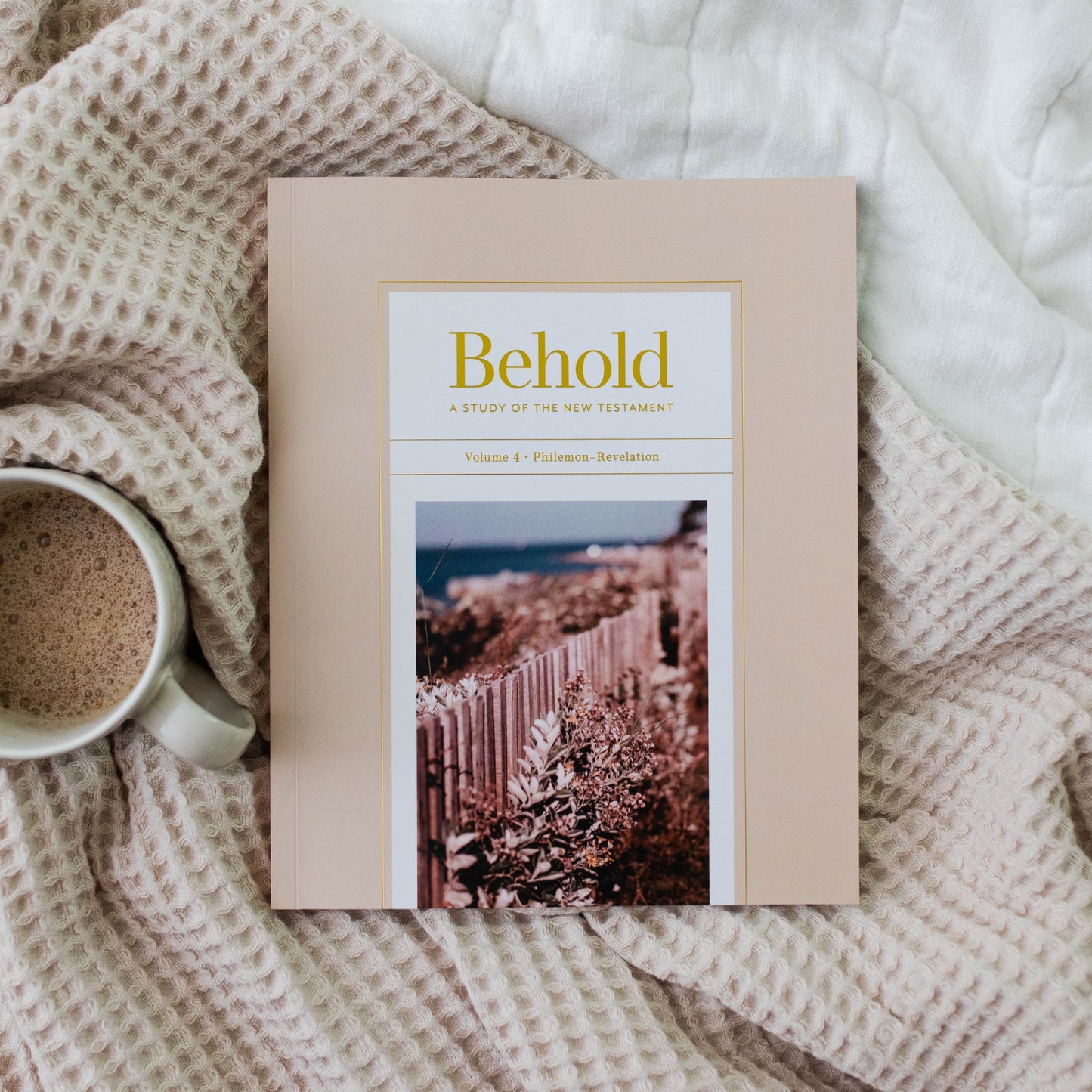 Behold: A Study of the New Testament | Volume 4 | Philemon - Revelation