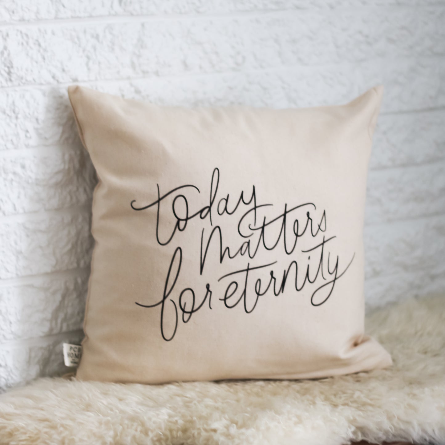Today Matters for Eternity Pillow Cover