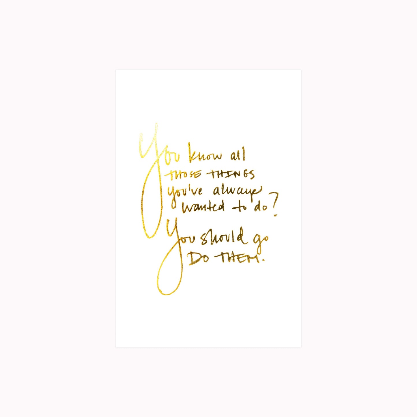 Cultivate What Matters - Art Print - You Know All Those Things - Gold Foil