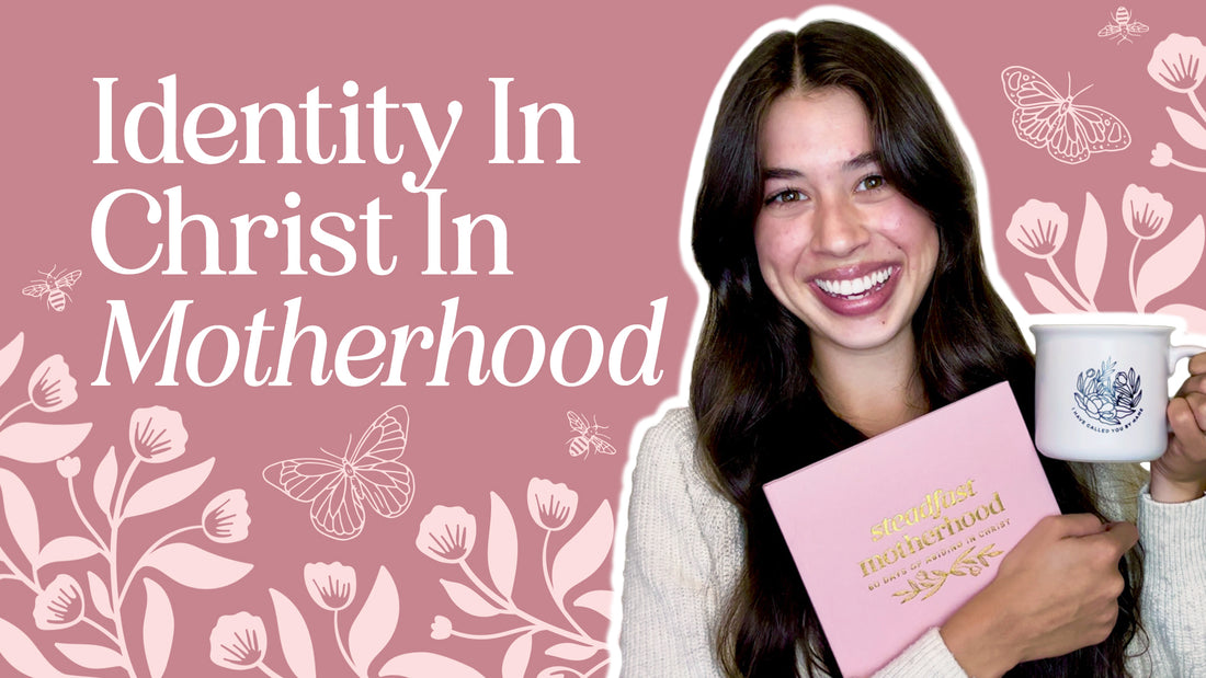 Identity In Christ In Motherhood