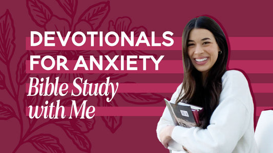 Devotionals For Anxiety | Bible Study With Me