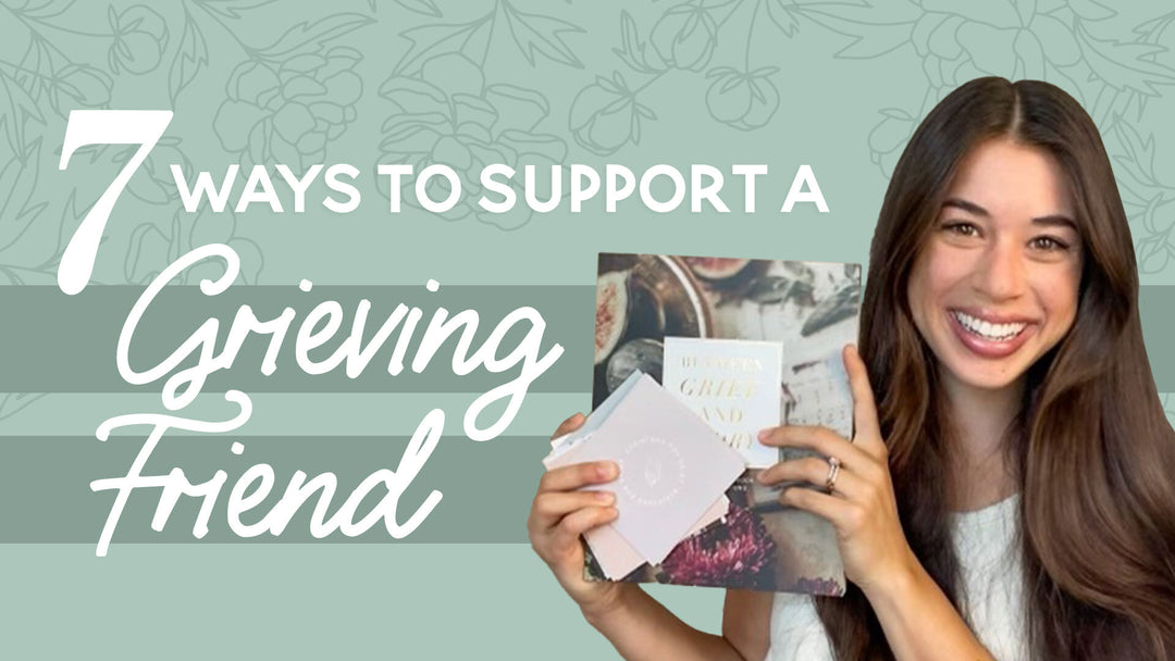 7 Ways To Support A Grieving Friend