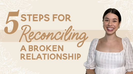 5 Steps For Reconciling a Broken Relationship