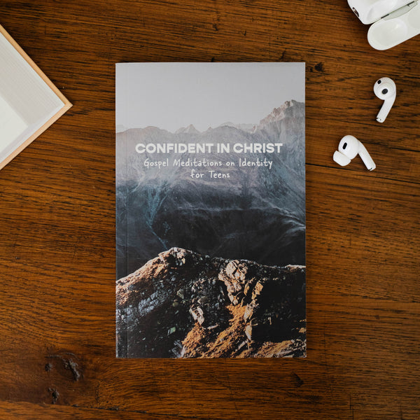 Confident in Christ: Identity for Teens Confident in Christ: Identity for Teens