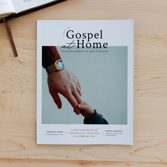 Gospel at Home - Equipping Parents to Make Disciples | Issue 2 | TDGC