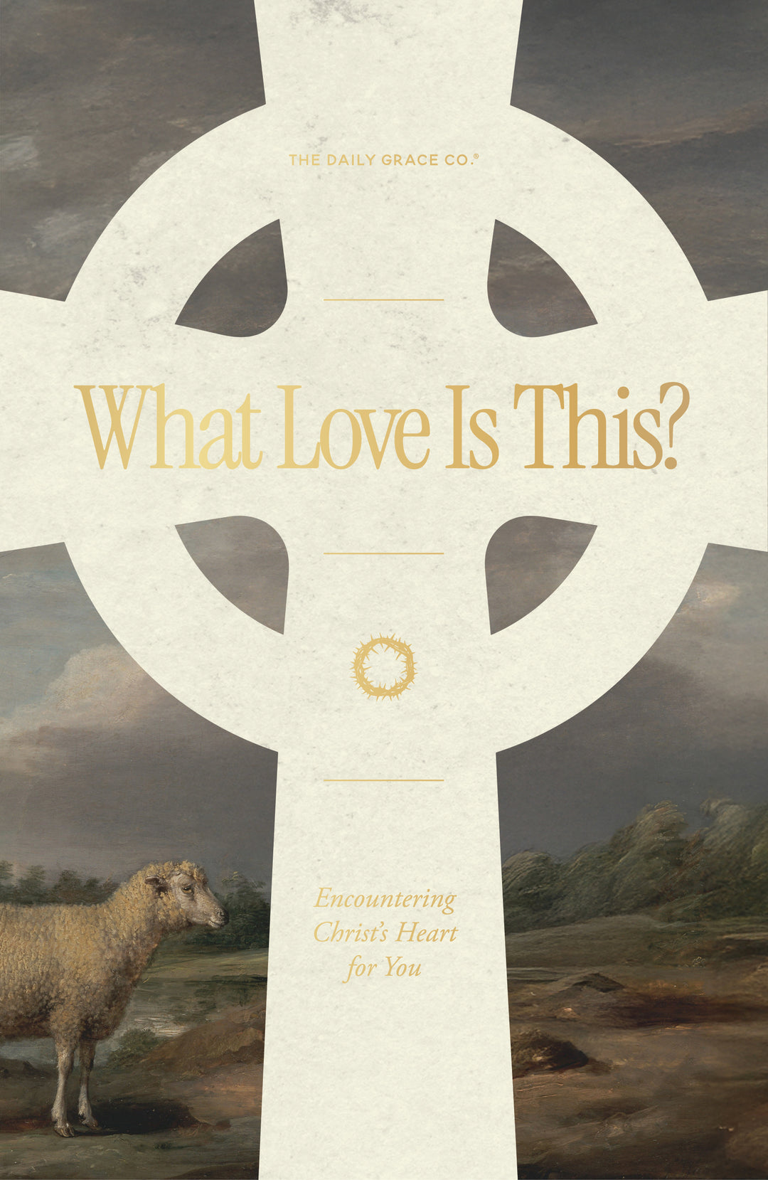 Book cover for 'What Love Is This?' by The Daily Grace Co., featuring a large cream-colored Celtic cross over a classical landscape painting with a sheep in the foreground.