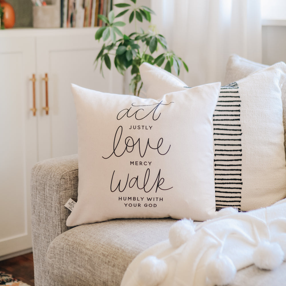 Act Justly, Love Mercy, Walk Humbly christian Pillow