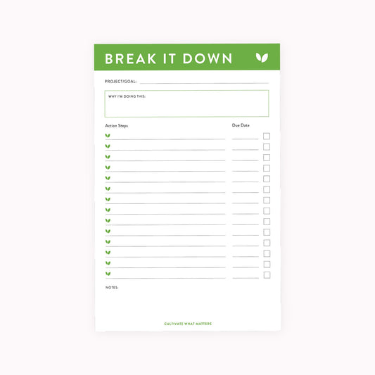 Break It Down Notepad - Cultivate What Matters - Goal Setting