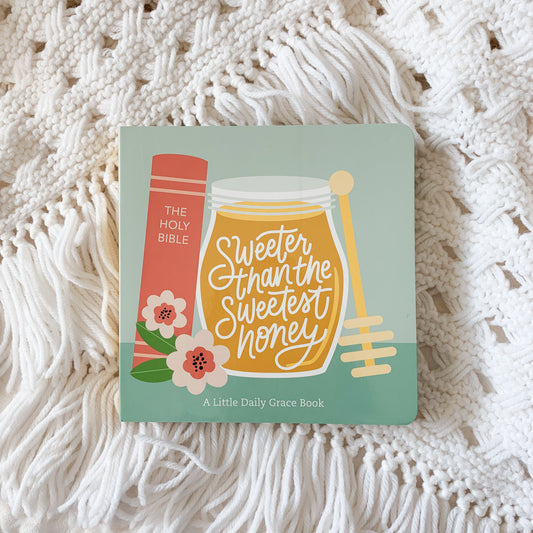 Sweeter Than the Sweetest Honey - Board Book
