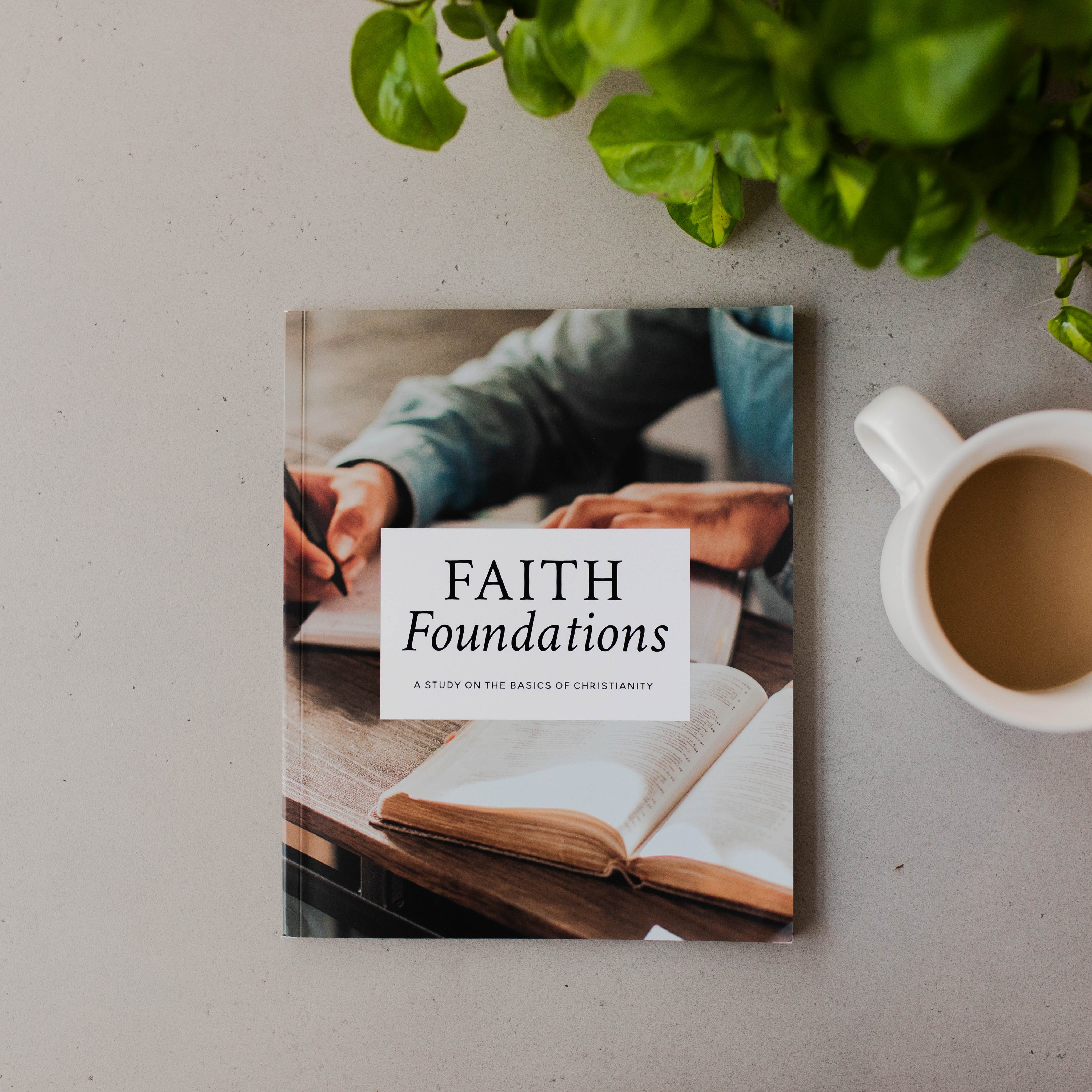 Faith Foundations A Study on the Basics of Christianity Men The