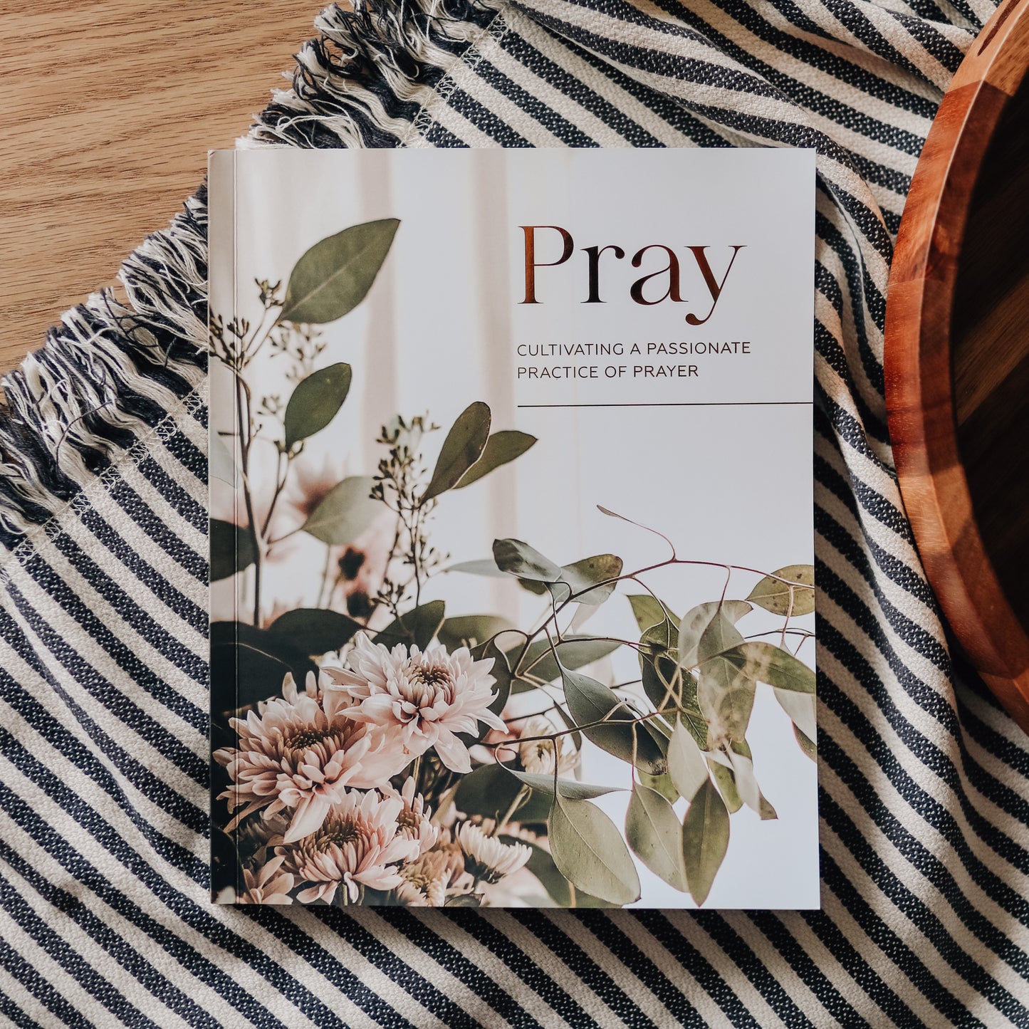 Pray | Cultivating a Passionate Practice of Prayer